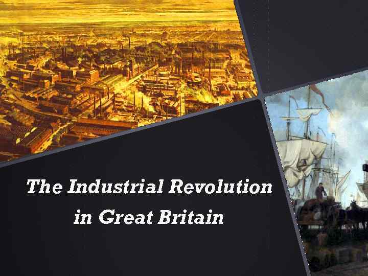 The Industrial Revolution in Great Britain 