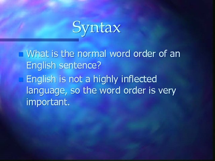 Syntax What is the normal word order of an English sentence? n English is