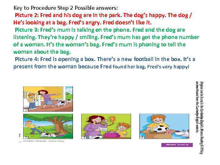 Key to Procedure Step 2 Possible answers: Picture 2: Fred and his dog are