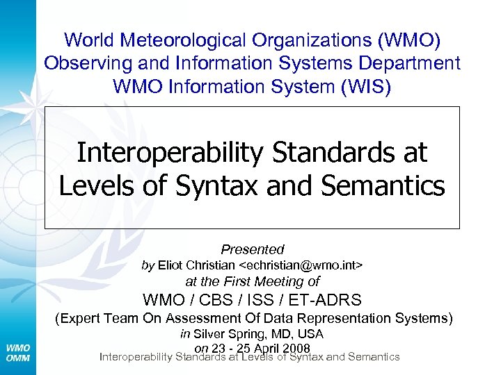 World Meteorological Organizations (WMO) Observing and Information Systems Department WMO Information System (WIS) Interoperability