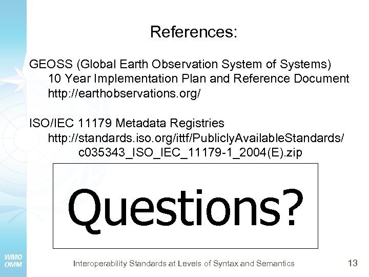 References: GEOSS (Global Earth Observation System of Systems) 10 Year Implementation Plan and Reference