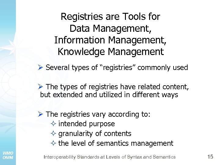 Registries are Tools for Data Management, Information Management, Knowledge Management Ø Several types of