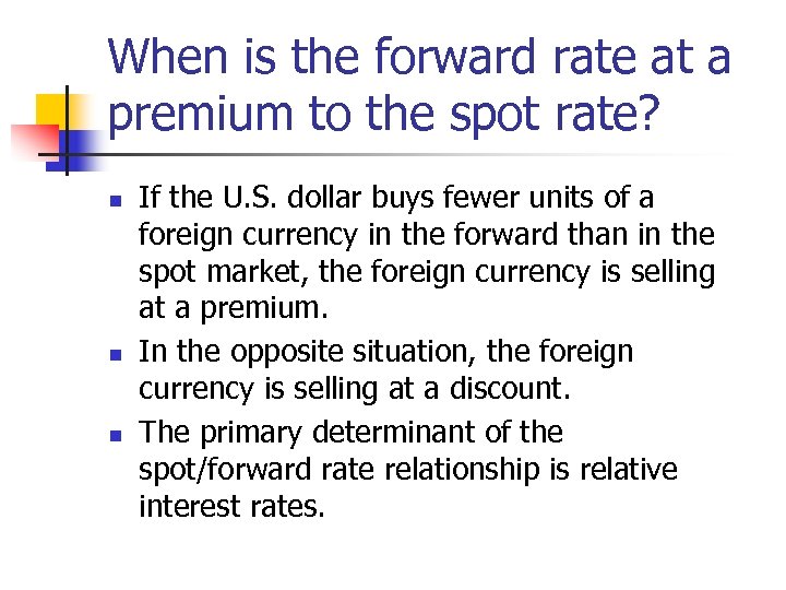 When is the forward rate at a premium to the spot rate? n n