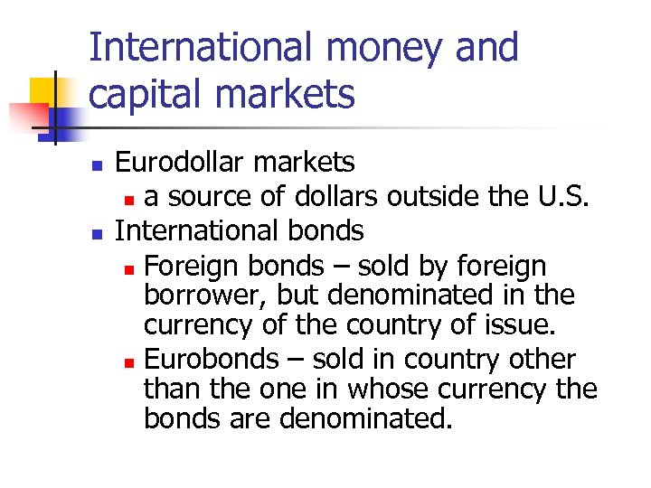 International money and capital markets n n Eurodollar markets n a source of dollars