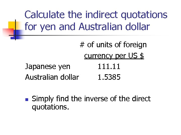 Calculate the indirect quotations for yen and Australian dollar # of units of foreign