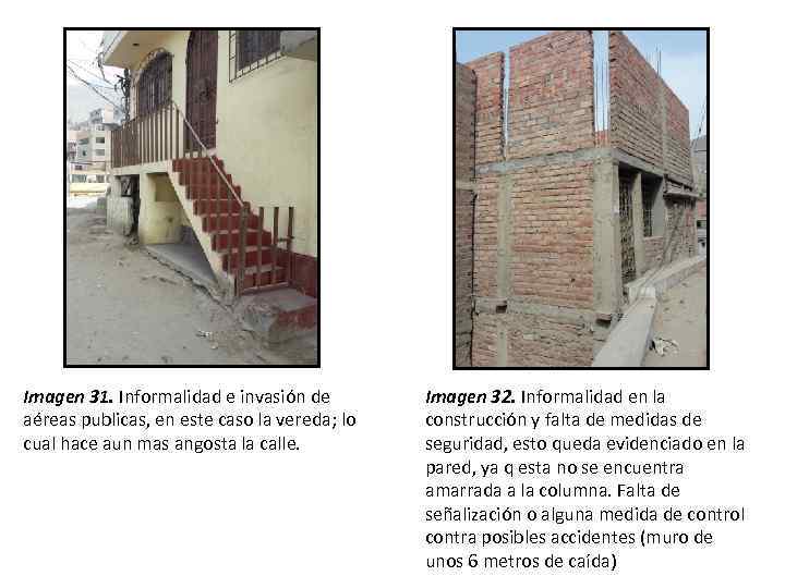 Imagen 31. Informalidad e invasión de aéreas publicas, en este caso la vereda; lo