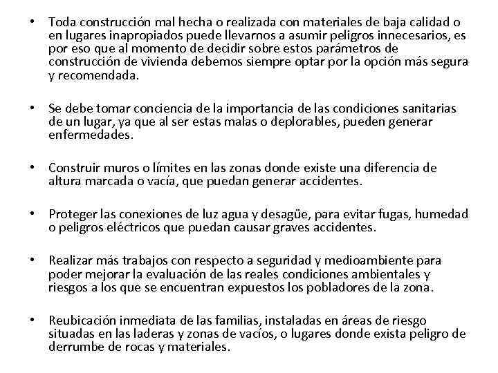  • Toda construcción mal hecha o realizada con materiales de baja calidad o