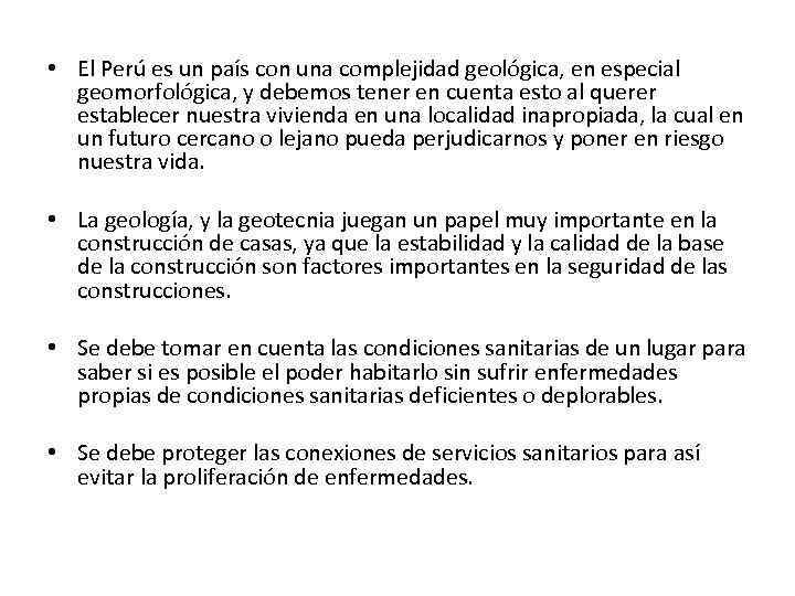  • El Perú es un país con una complejidad geológica, en especial geomorfológica,