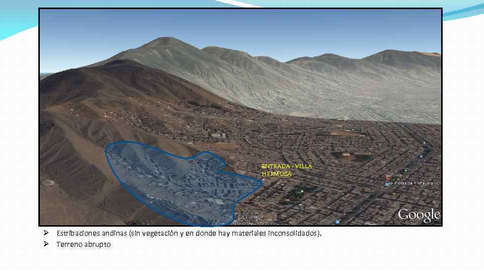 ENTRADA - VILLA HERMOSA Estribaciones andinas (sin vegetación y en donde hay materiales inconsolidados).