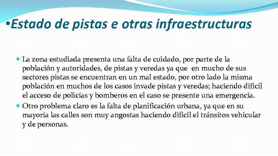  • Estado de pistas e otras infraestructuras La zona estudiada presenta una falta