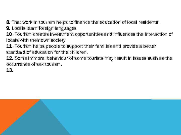 8. That work in tourism helps to finance the education of local residents. 9.