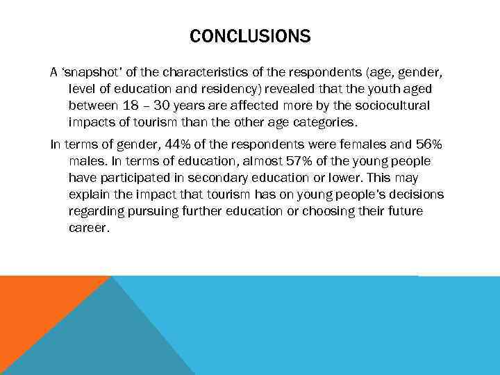 CONCLUSIONS A ‘snapshot’ of the characteristics of the respondents (age, gender, level of education