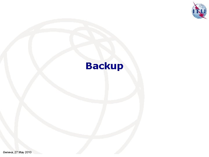 Backup Geneva, 27 May 2010 