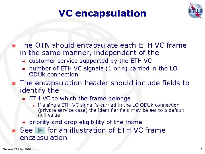 VC encapsulation The OTN should encapsulate each ETH VC frame in the same manner,