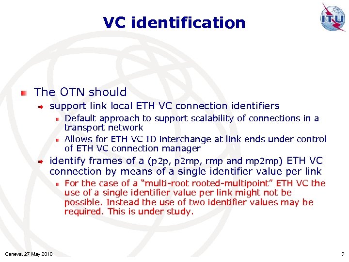 VC identification The OTN should support link local ETH VC connection identifiers Default approach
