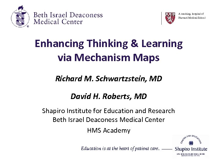 A teaching hospital of Harvard Medical School Enhancing Thinking & Learning via Mechanism Maps