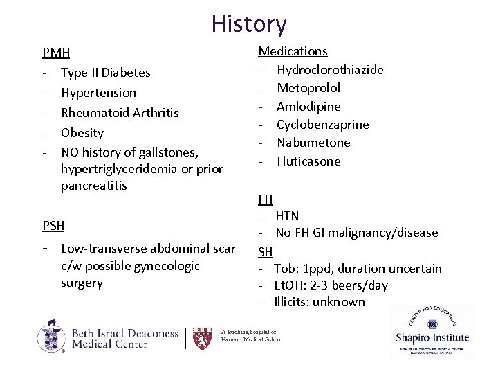 History PMH - Type II Diabetes - Hypertension - Rheumatoid Arthritis - Obesity -