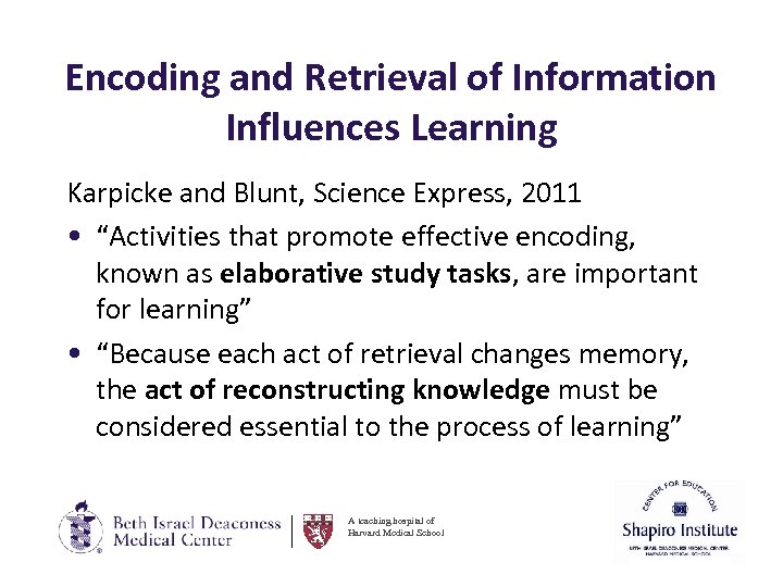 Encoding and Retrieval of Information Influences Learning Karpicke and Blunt, Science Express, 2011 •