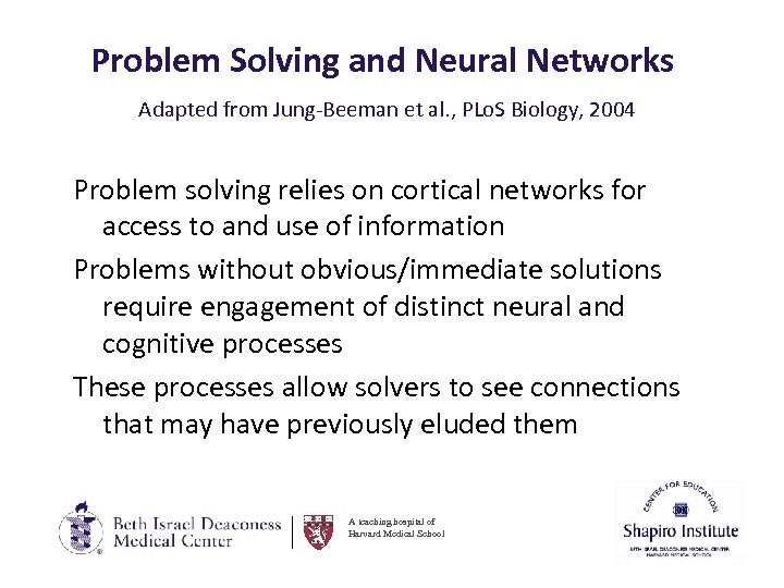 Problem Solving and Neural Networks Adapted from Jung-Beeman et al. , PLo. S Biology,