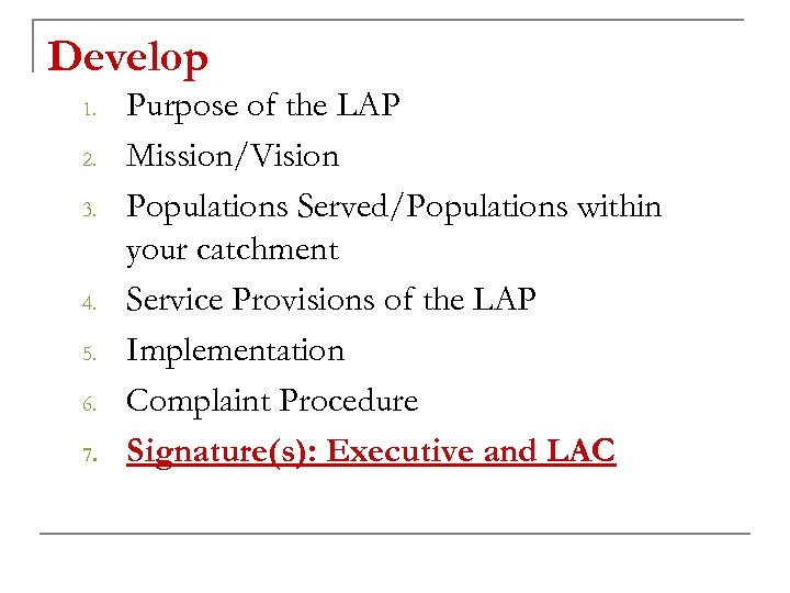 Develop 1. 2. 3. 4. 5. 6. 7. Purpose of the LAP Mission/Vision Populations