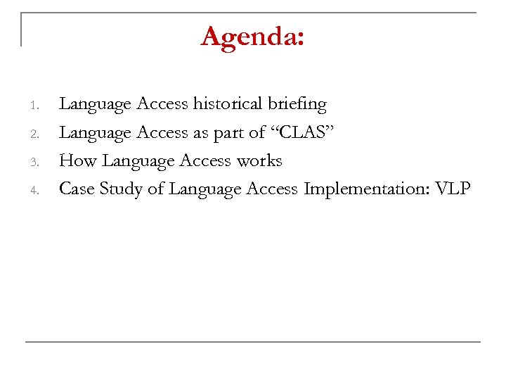 Agenda: 1. 2. 3. 4. Language Access historical briefing Language Access as part of