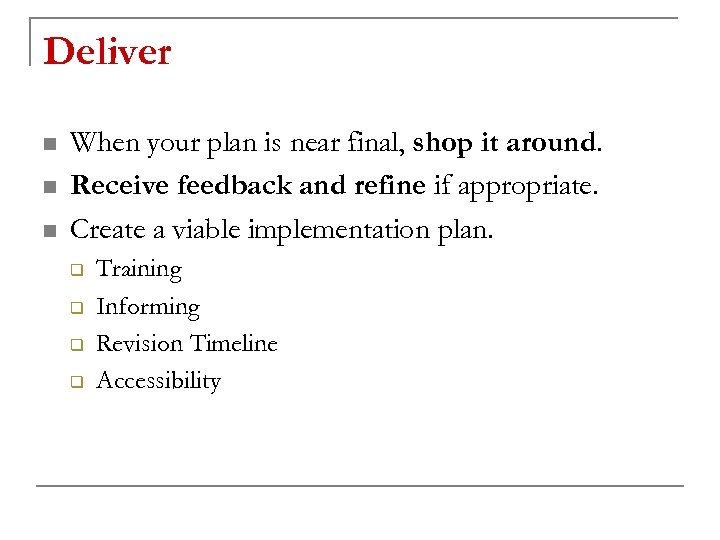 Deliver n n n When your plan is near final, shop it around. Receive