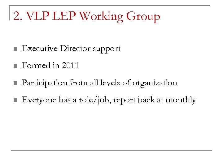 2. VLP LEP Working Group n Executive Director support n Formed in 2011 n