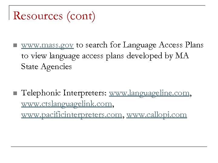 Resources (cont) n www. mass. gov to search for Language Access Plans to view