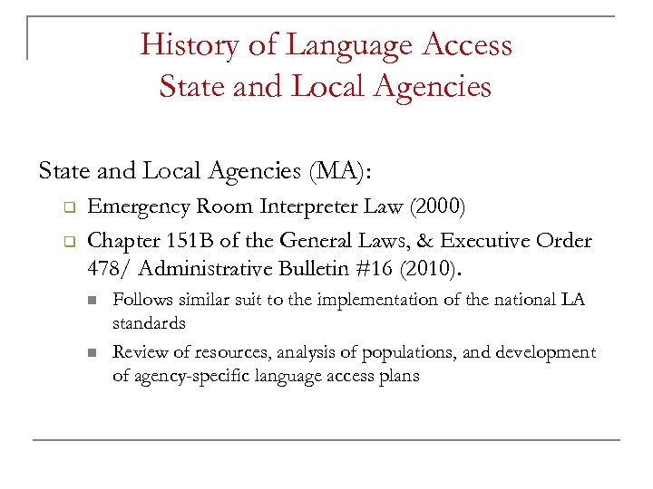 History of Language Access State and Local Agencies (MA): q q Emergency Room Interpreter