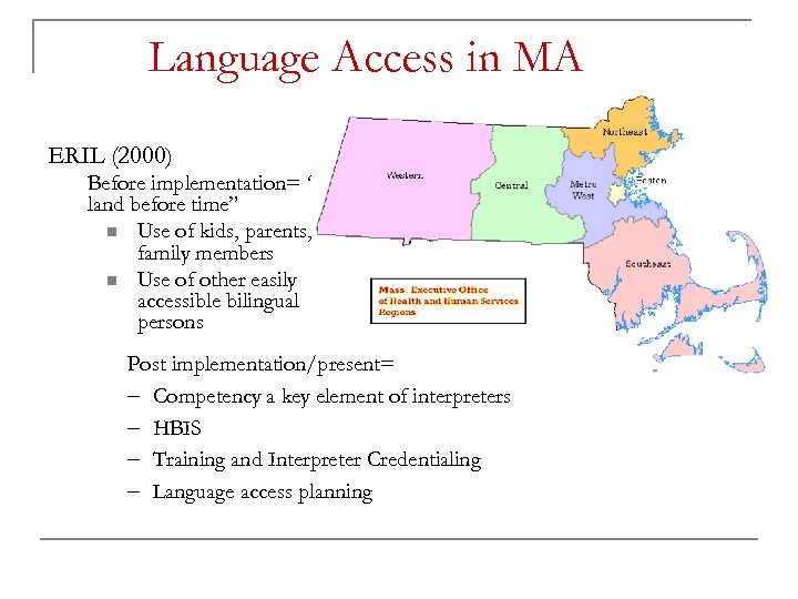 Language Access in MA ERIL (2000) Before implementation= “the land before time” n Use