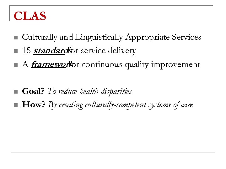 CLAS n n n Culturally and Linguistically Appropriate Services 15 standards service delivery for