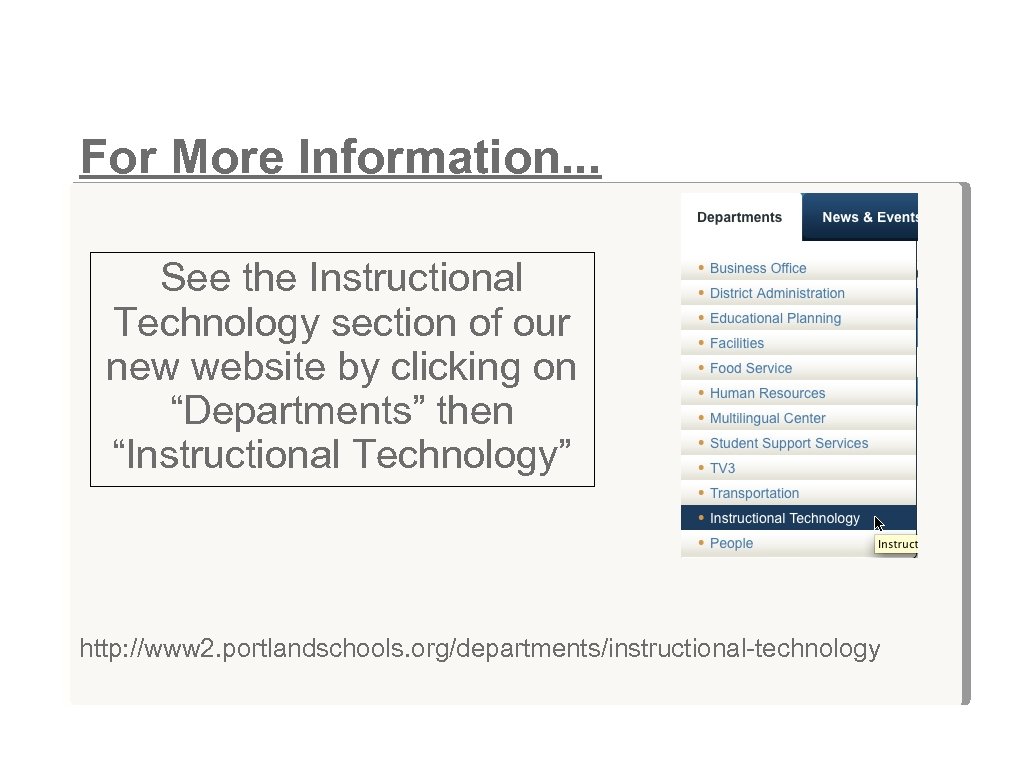 For More Information. . . See the Instructional Technology section of our new website