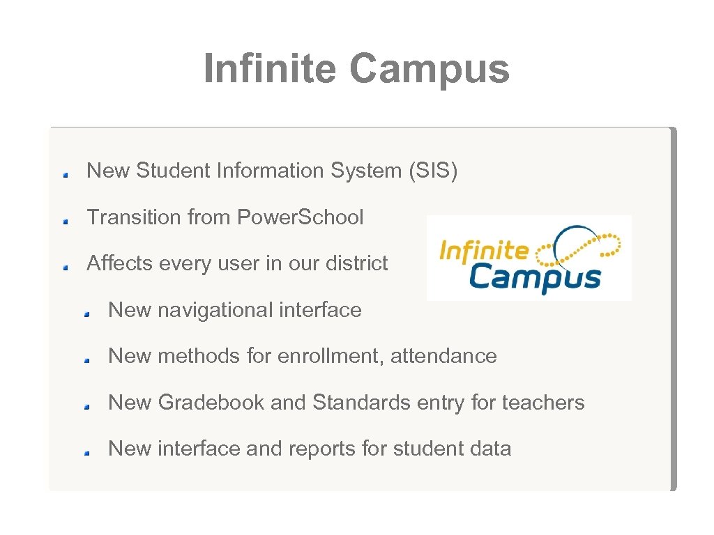 Infinite Campus New Student Information System (SIS) Transition from Power. School Affects every user