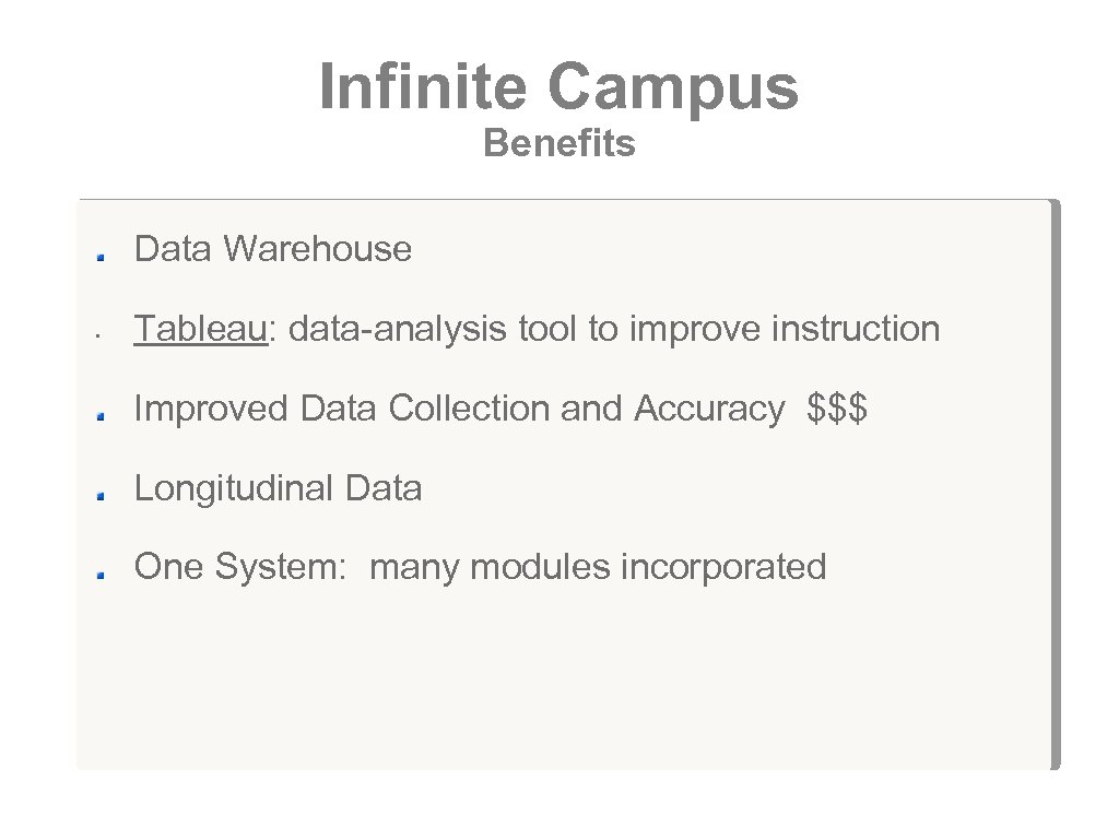 Infinite Campus Benefits Data Warehouse • Tableau: data-analysis tool to improve instruction Improved Data