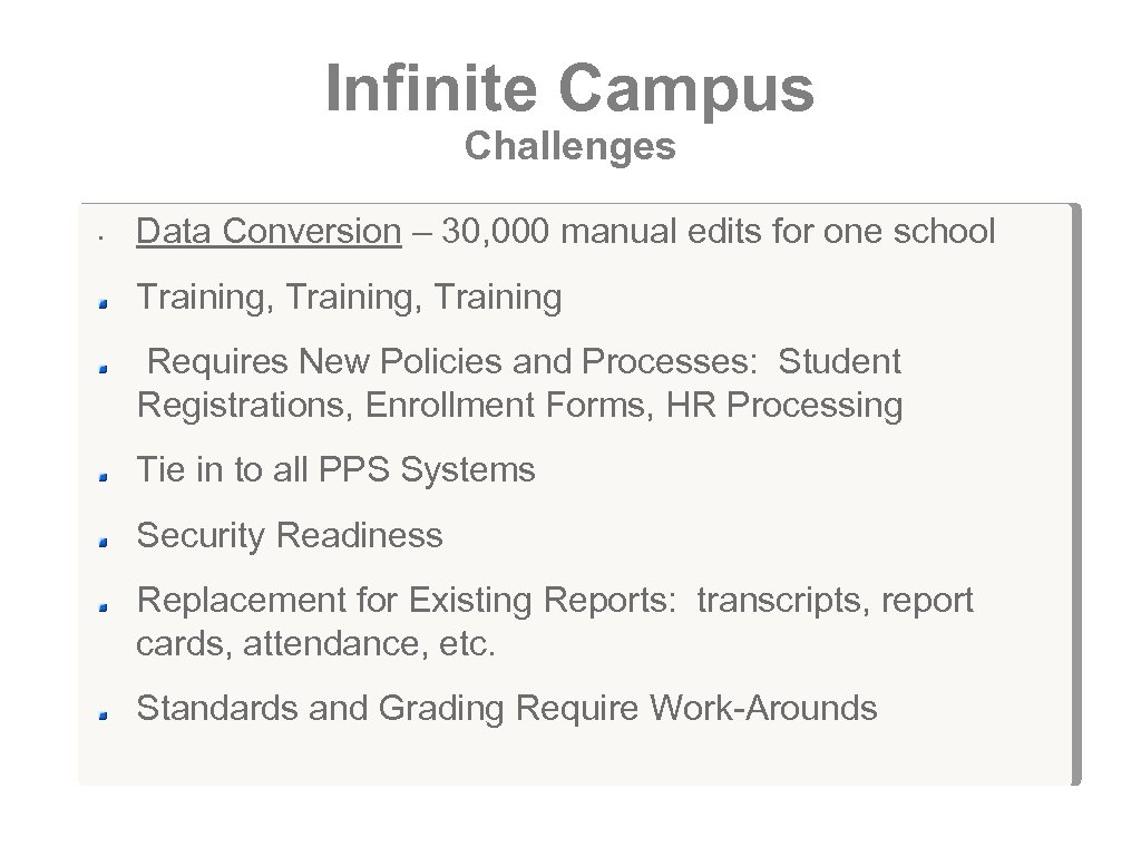 Infinite Campus Challenges • Data Conversion – 30, 000 manual edits for one school