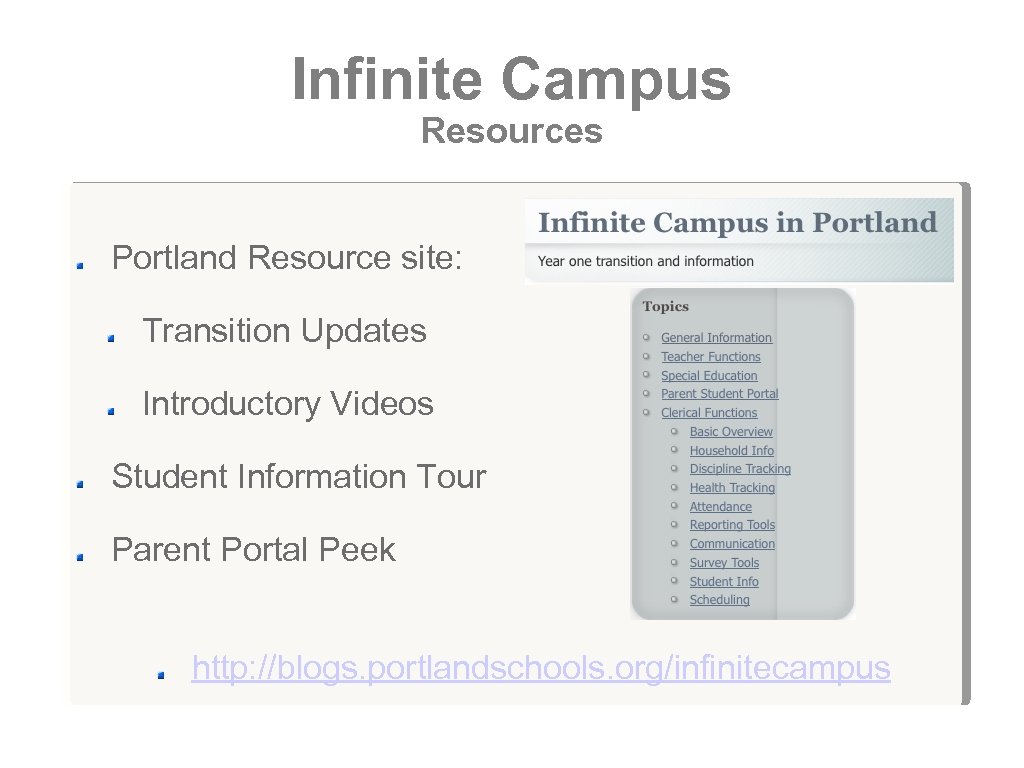 Infinite Campus Resources Portland Resource site: Transition Updates Introductory Videos Student Information Tour Parent