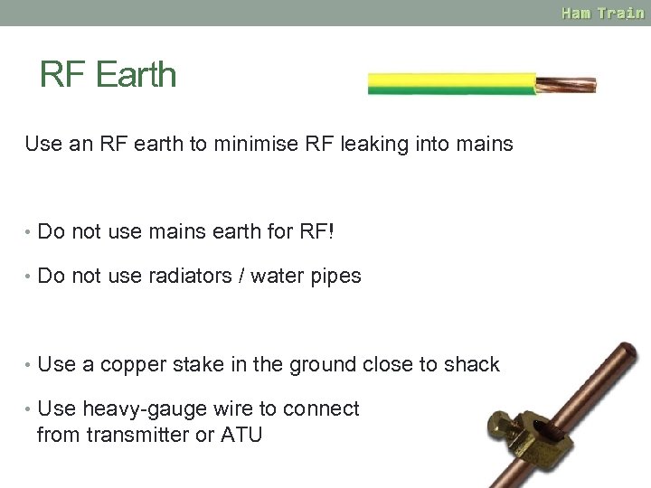 RF Earth Use an RF earth to minimise RF leaking into mains • Do