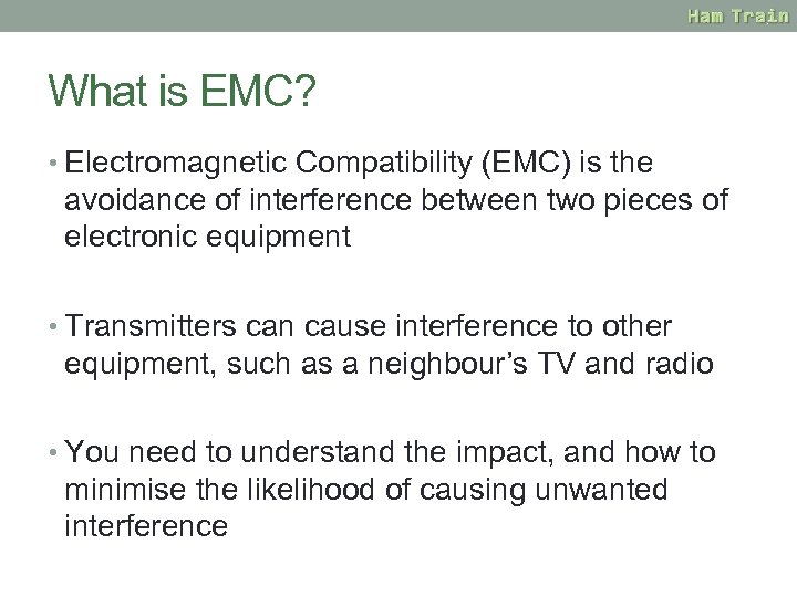 What is EMC? • Electromagnetic Compatibility (EMC) is the avoidance of interference between two