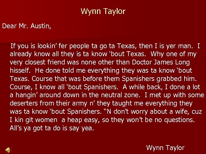 Wynn Taylor Dear Mr. Austin, If you is lookin’ fer people ta go ta
