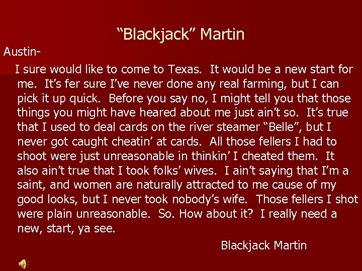 “Blackjack” Martin Austin. I sure would like to come to Texas. It would be