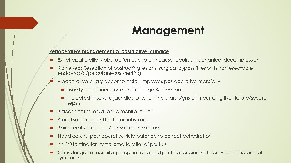 Management Perioperative management of obstructive jaundice Extrahepatic biliary obstruction due to any cause requires