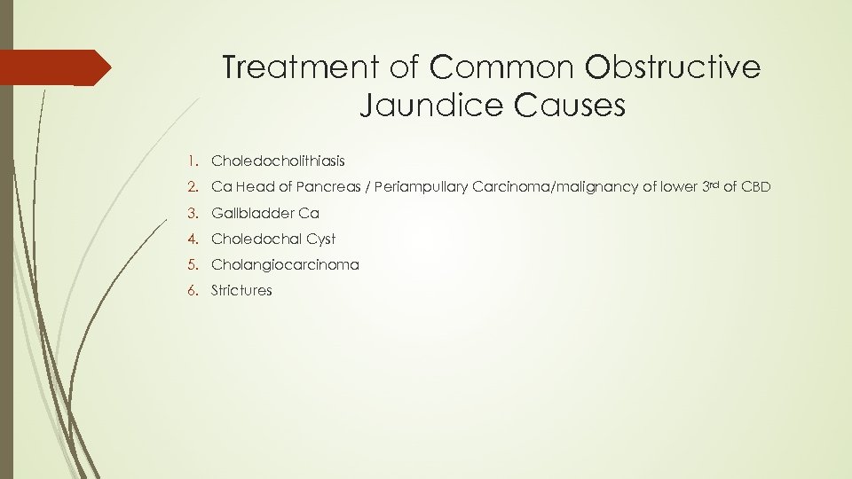 Treatment of Common Obstructive Jaundice Causes 1. Choledocholithiasis 2. Ca Head of Pancreas /