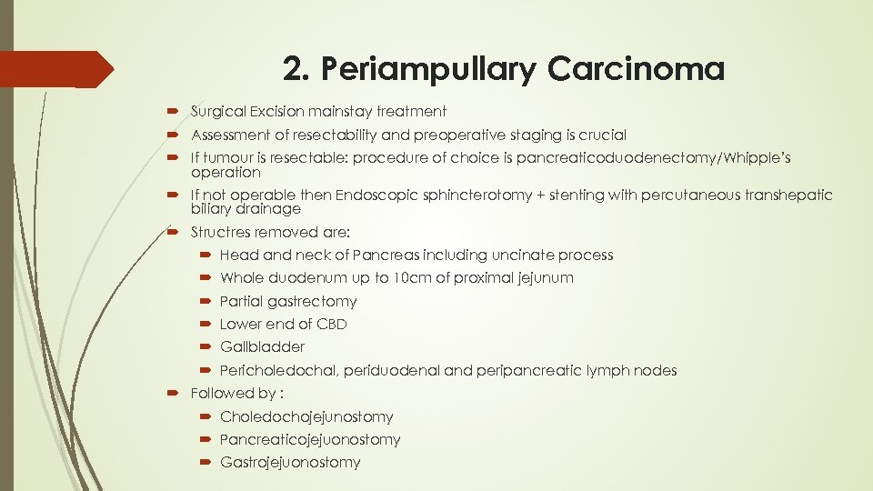 2. Periampullary Carcinoma Surgical Excision mainstay treatment Assessment of resectability and preoperative staging is