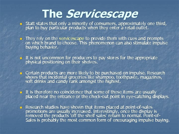 The Servicescape n n n Statt states that only a minority of consumers, approximately