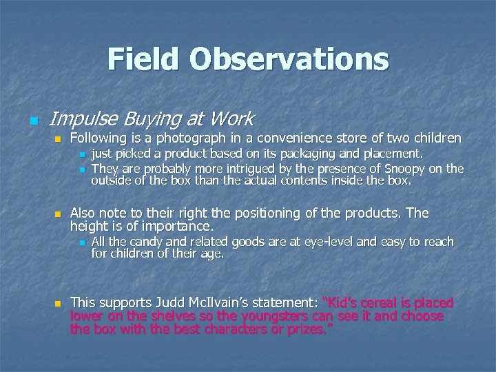 Field Observations n Impulse Buying at Work n Following is a photograph in a