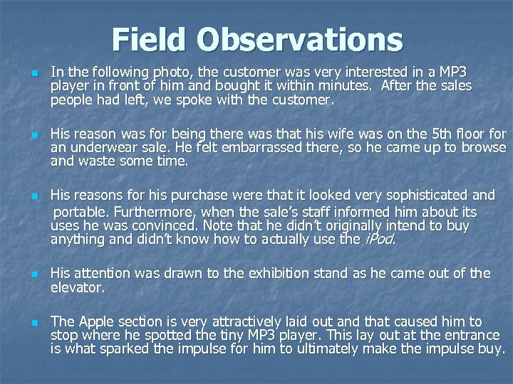 Field Observations n n n In the following photo, the customer was very interested