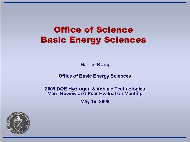 Office of Science Basic Energy Sciences Harriet Kung Office of Basic Energy Sciences 2009