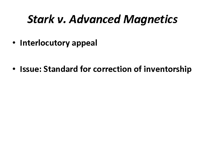 Stark v. Advanced Magnetics • Interlocutory appeal • Issue: Standard for correction of inventorship