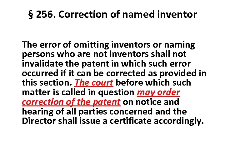§ 256. Correction of named inventor The error of omitting inventors or naming persons
