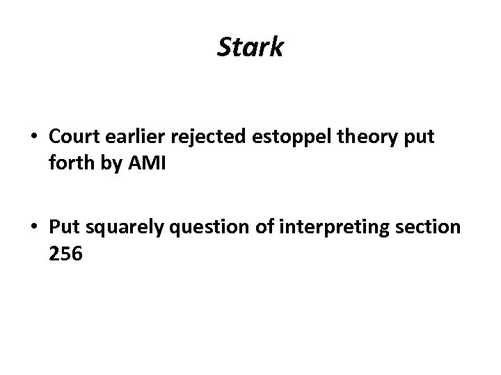 Stark • Court earlier rejected estoppel theory put forth by AMI • Put squarely